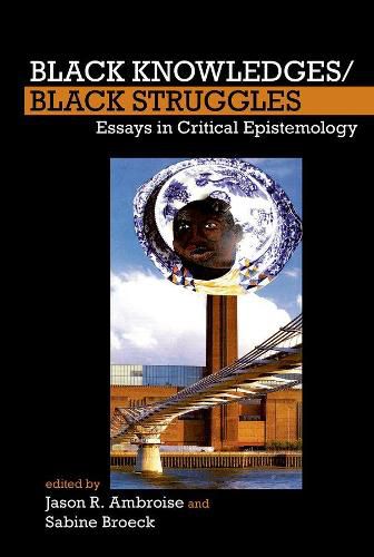 Cover image for Black Knowledges/Black Struggles: Essays in Critical Epistemology