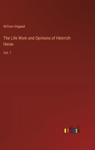 The Life Work and Opinions of Heinrich Heine