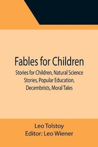 Cover image for Fables for Children, Stories for Children, Natural Science Stories, Popular Education, Decembrists, Moral Tales