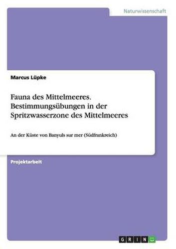 Cover image for Fauna des Mittelmeeres. Bestimmungsubungen in der Spritzwasserzone des Mittelmeeres: An der Kuste von Banyuls sur mer (Sudfrankreich)