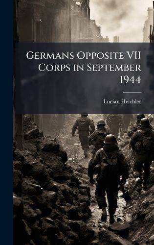 Cover image for Germans Opposite VII Corps in September 1944