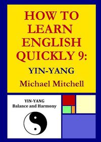 Cover image for How To Learn English Quickly 9: Yin-Yang