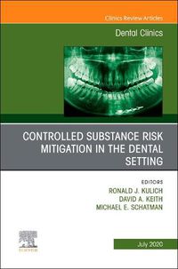 Cover image for Controlled Substance Risk Mitigation in the Dental Setting, An Issue of Dental Clinics of North America