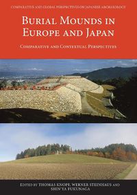 Cover image for Burial Mounds in Europe and Japan: Comparative and Contextual Perspectives