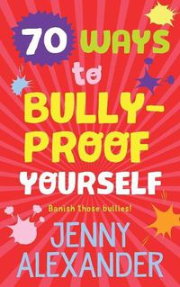 Cover image for 70 Ways to Bully-Proof Yourself
