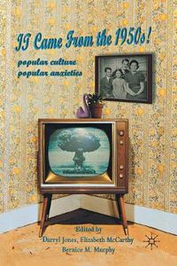 Cover image for It Came From the 1950s!: Popular Culture, Popular Anxieties