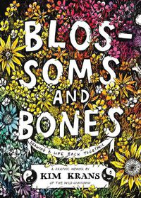 Cover image for Blossoms and Bones: Drawing a Life Back Together