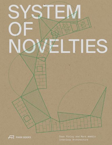 Cover image for System of Novelties: Dawn Finley and Mark Wamble, Interloop-Architecture