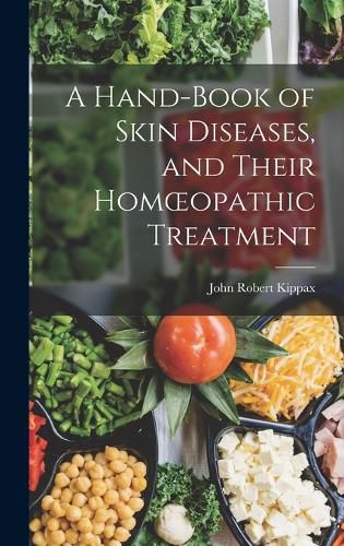 Cover image for A Hand-book of Skin Diseases, and Their Homoeopathic Treatment