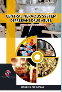 Cover image for Central Nervous System Depressant Drug Abuse And Addiction