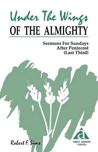 Cover image for Under the Wings of the Almighty: Sermons for Sundays After Pentecost (Last Third): Cycle a First Lesson Texts