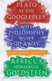 Cover image for Plato at the Googleplex: Why Philosophy Won't Go Away