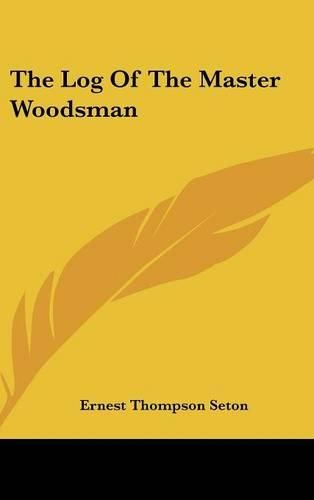 Cover image for The Log of the Master Woodsman