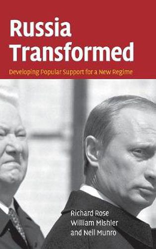 Cover image for Russia Transformed: Developing Popular Support for a New Regime