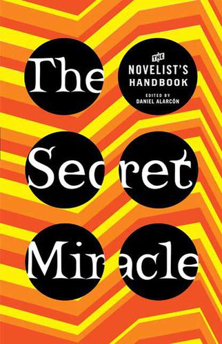 Cover image for The Secret Miracle: The Novelist's Handbook