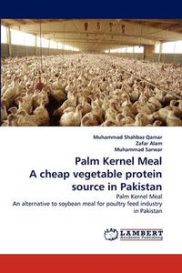 Cover image for Palm Kernel Meal a Cheap Vegetable Protein Source in Pakistan