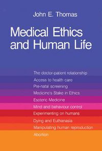 Cover image for Medical Ethics and Human Life: Doctor, Patient and Family in the New Technology