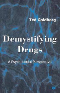 Cover image for Demystifying Drugs: A Psychosocial Perspective