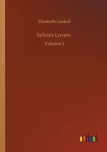 Cover image for Sylvia's Lovers: Volume 1