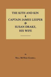 Cover image for The Kith and Kin of Captain James Leeper and Susan Drake, His Wife