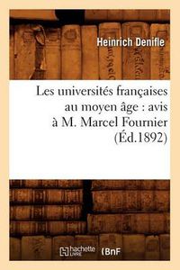 Cover image for Les Universites Francaises Au Moyen Age: Avis A M. Marcel Fournier, (Ed.1892)