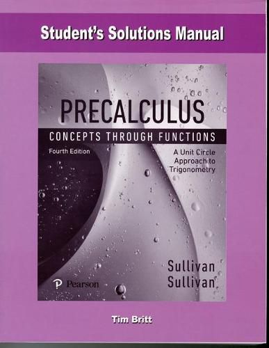 Student Solutions Manual for Precalculus: Concepts Through Functions, A Unit Circle Approach