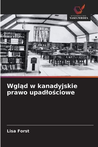 Cover image for Wgląd w kanadyjskie prawo upadlościowe