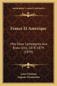 Cover image for France Et Amerique: Mes Deux Campagnes Aux Etats-Unis, 1878-1879 (1879)