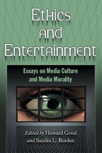 Cover image for Ethics and Entertainment: Essays on Media Culture and Media Morality