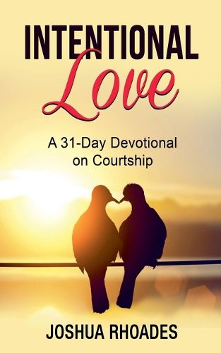 Cover image for Intentional Love A 31-Day Devotional on Courtship