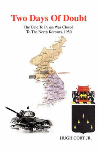 Cover image for Two Days Of Doubt: The Gate To Pusan Was Closed To The North Koreans, 1950