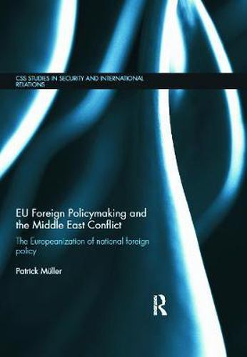 Cover image for EU Foreign Policymaking and the Middle East Conflict: The Europeanization of national foreign policy