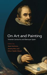 Cover image for On Art and Painting: Vicente Carducho and Baroque Spain