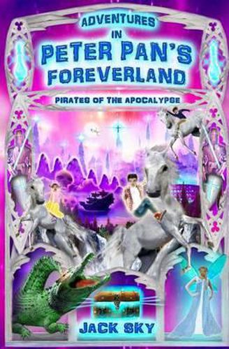 Cover image for Adventures in Peter Pan's Foreverland: Pirates of the Apocalypse: The Catholic Version of Peter Pan