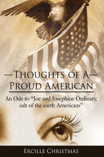 Cover image for Thoughts of A Proud American: An Ode to  Joe and Josephine Ordinary, Salt of the Earth Americans