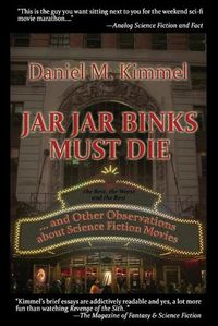 Cover image for Jar Jar Binks Must Die... and Other Observations about Science Fiction Movies
