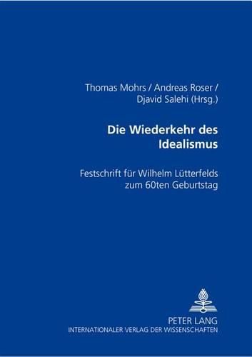 Die Wiederkehr Des Idealismus?: Festschrift Fuer Wilhelm Luetterfelds Zum 60. Geburtstag