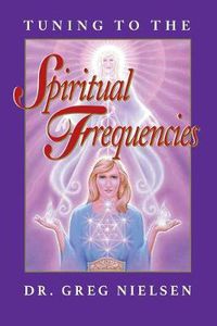 Cover image for Tuning to the Spiritual Frequencies