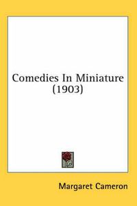 Cover image for Comedies in Miniature (1903)