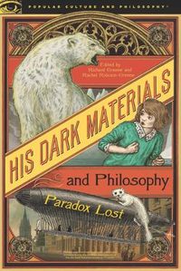 Cover image for His Dark Materials and Philosophy