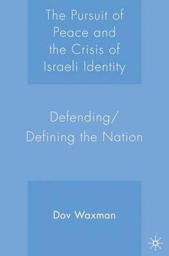 Cover image for The Pursuit of Peace and the Crisis of Israeli Identity: Defending/Defining the Nation