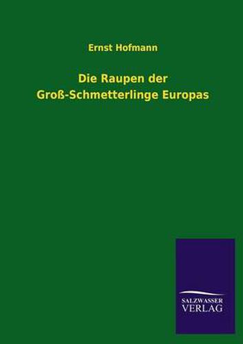 Cover image for Die Raupen der Gross-Schmetterlinge Europas