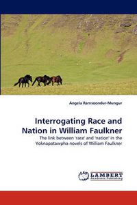 Cover image for Interrogating Race and Nation in William Faulkner