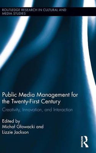 Cover image for Public Media Management for the Twenty-First Century: Creativity, Innovation, and Interaction