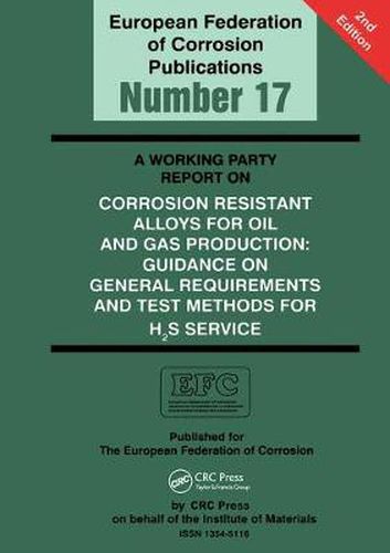 Cover image for European Federation of Corrosion Publications: A Working Party Report on Corrosion Resistant Alloys for Oil and Gas Production: Guidance on General Requirements and Test Methods for H2S Service