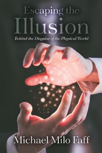 Cover image for Escaping the Illusion: Behind the Disguise of the Physical World