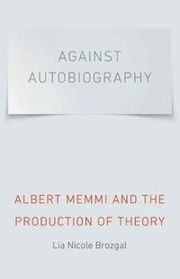 Cover image for Against Autobiography: Albert Memmi and the Production of Theory