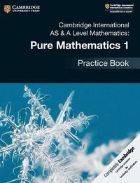 Cover image for Cambridge International AS & A Level Mathematics: Pure Mathematics 1 Practice Book