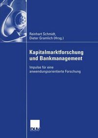 Cover image for Kapitalmarktforschung und Bankmanagement: Impulse fur eine anwendungsorientierte Forschung