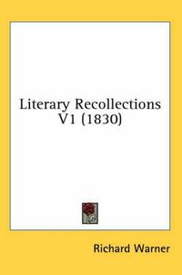 Cover image for Literary Recollections V1 (1830)